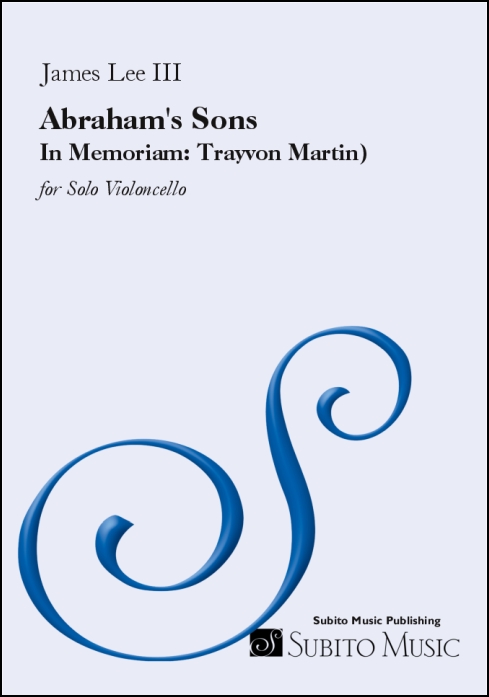 Abraham's Sons (In Memoriam: Trayvon Martin) for Solo Violoncello