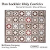 Locklair: Holy Canticles, Sacred and Secular Choral Music [CD]