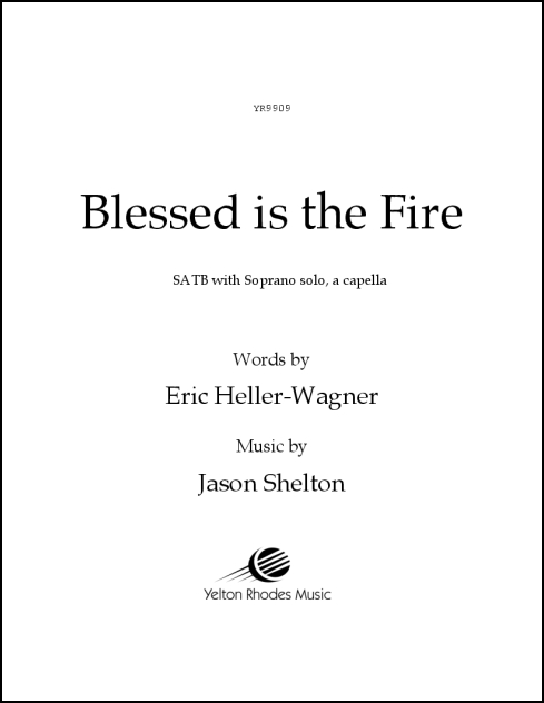 Blessed is the Fire for SATB with soprano solo, a cappella