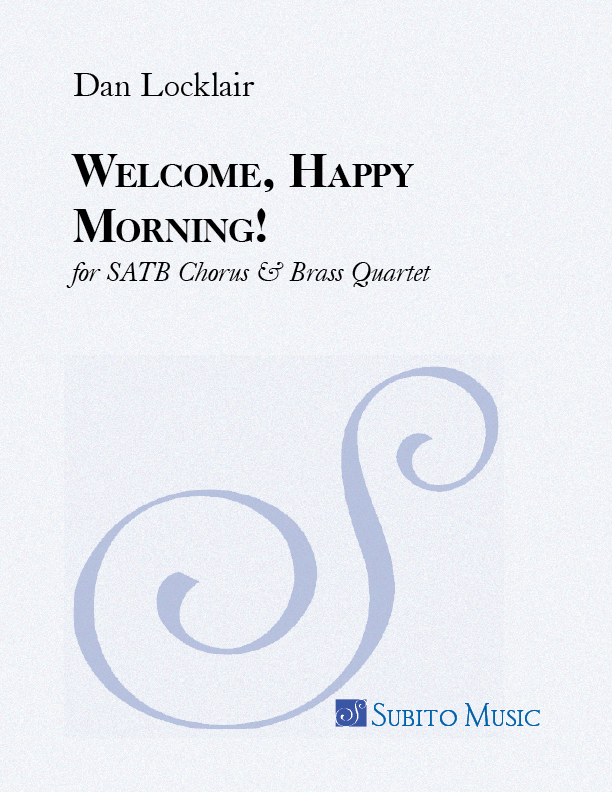 Welcome, Happy Morning! for SATB Chorus & Brass Quartet SET OF PARTS - Click Image to Close