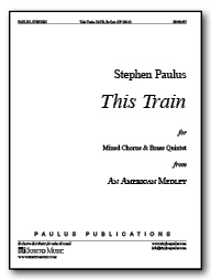 This Train (from An American Medley) for SATB Chorus & Brass Quintet - Click Image to Close